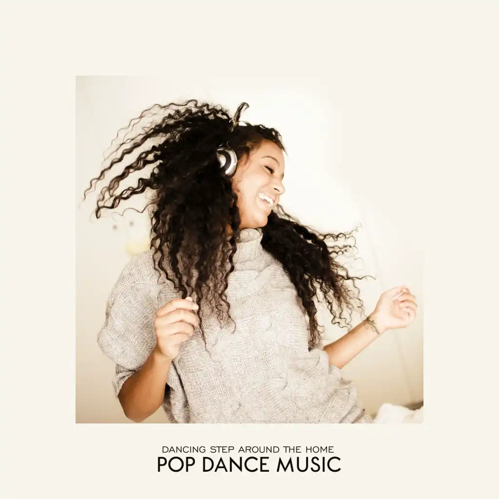 Dancing Step Around the Home – Pop Dance Music