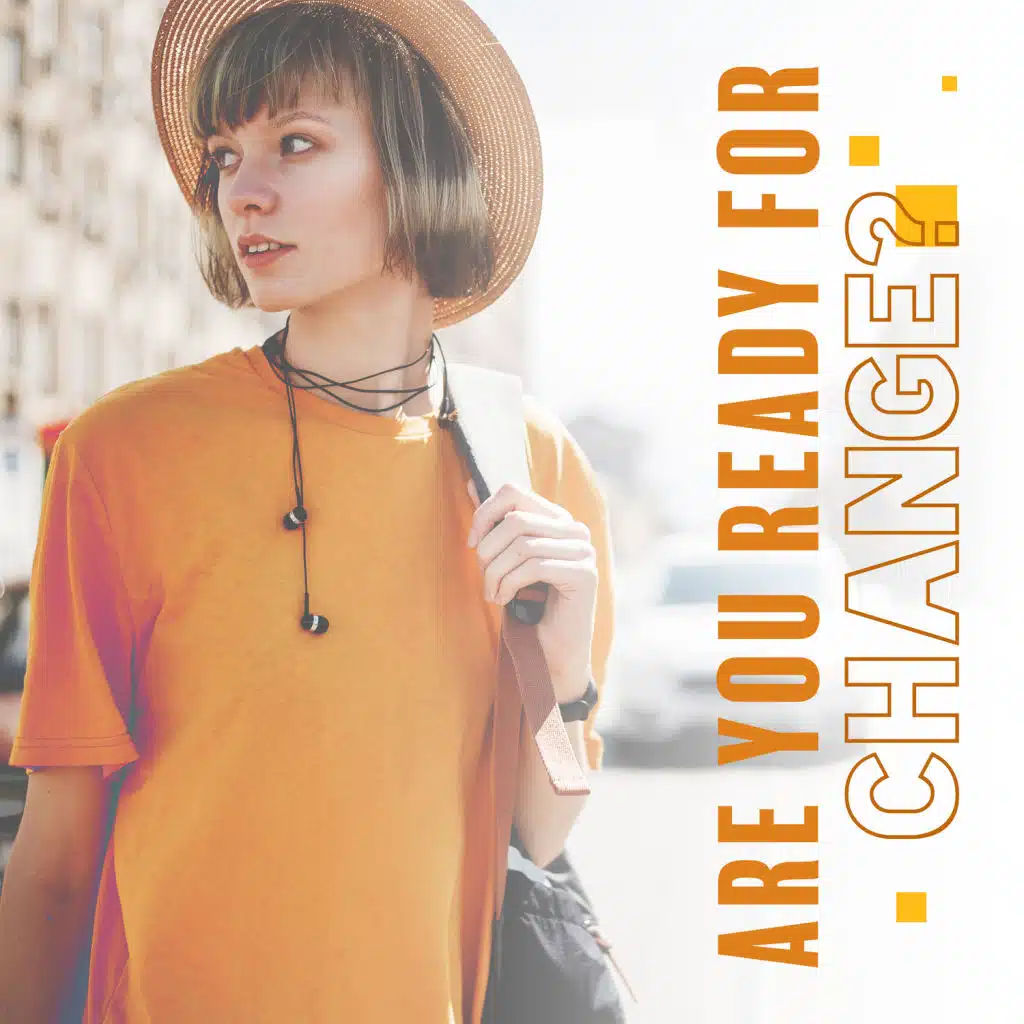 Are You Ready for Change?
