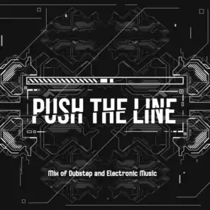 Push the Line – Mix of Dubstep and Electronic Music
