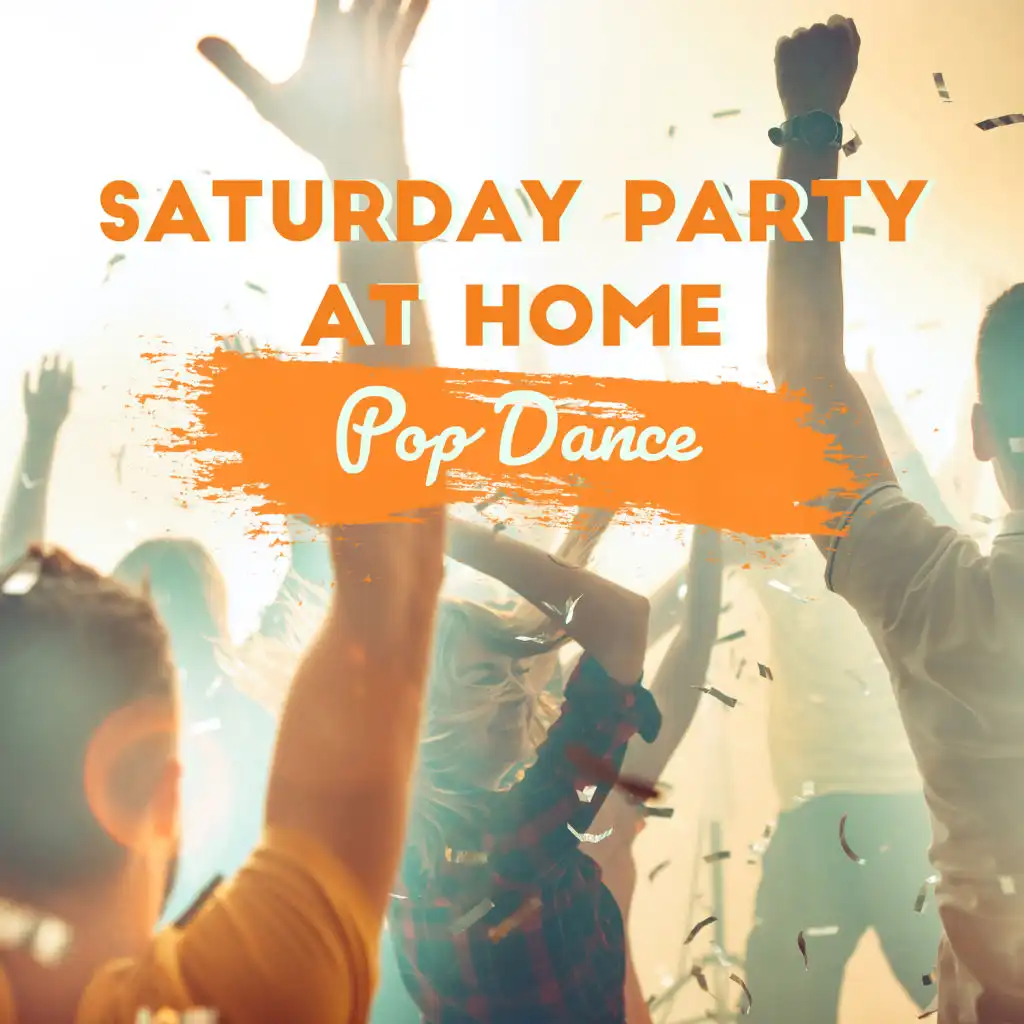 Saturday Party at Home – Pop Dance
