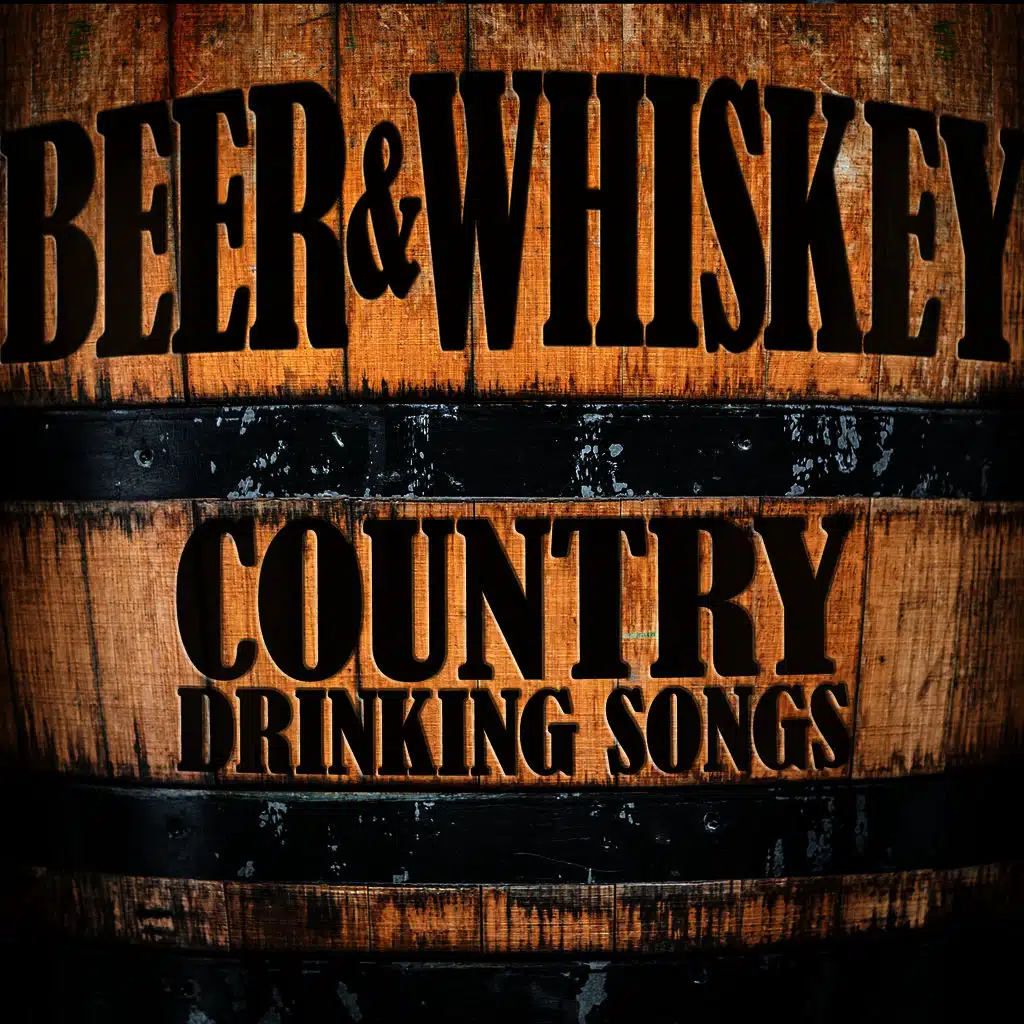Beer and Whiskey: Country Drinking Songs
