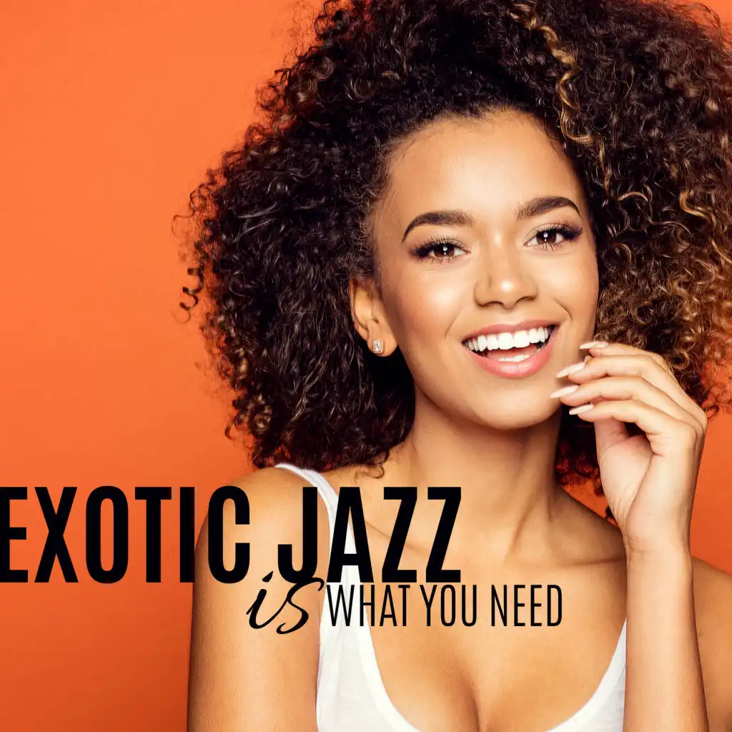 Exotic Jazz Is What You Need