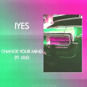 Change Your Mind (feat. Lele)