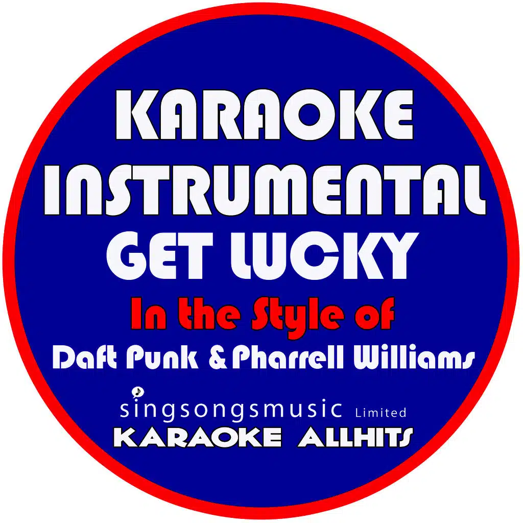 Get Lucky (In the Style of Daft Punk & Pharrell Williams) [Karaoke Instrumental Version]