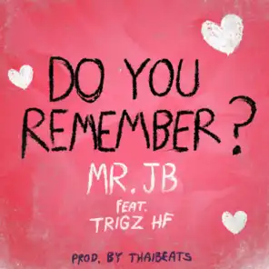 Do You Remember? (feat. Trigz HF)