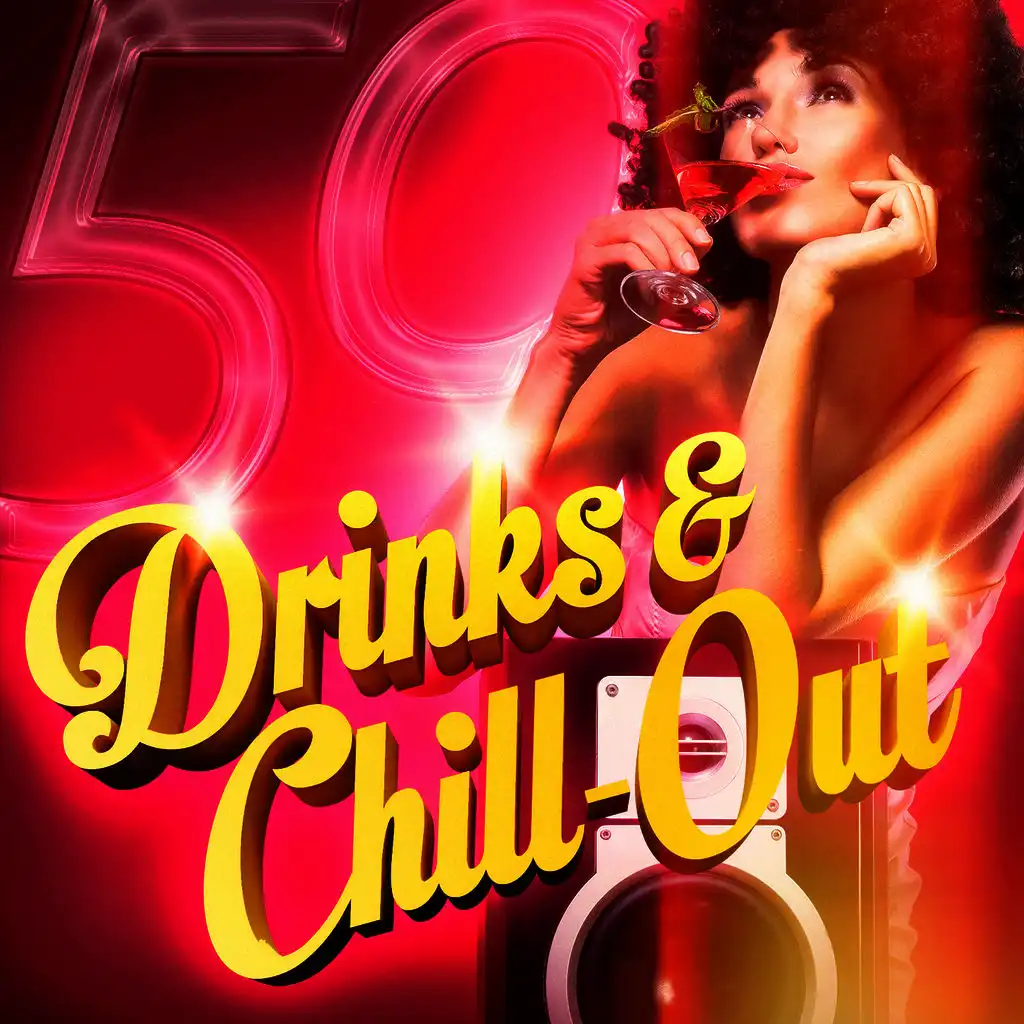 Drinks & Chill-Out (50 Chill-Out and Lounge Music for Your Evening Drinks)