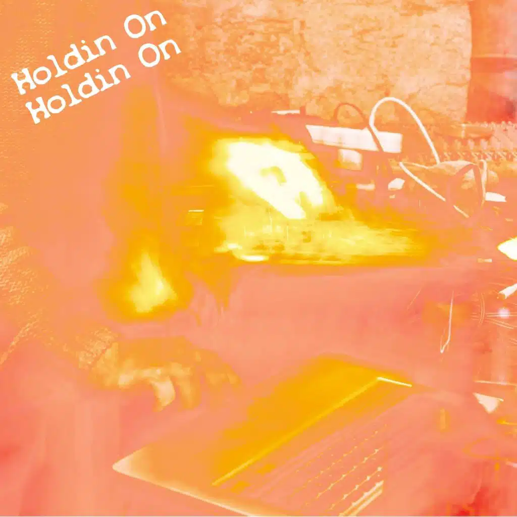 Holdin' on Holdin' On