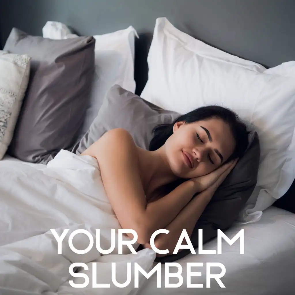 Your Calm Slumber - New Age Rhythms to Help You Sleep Sweetly