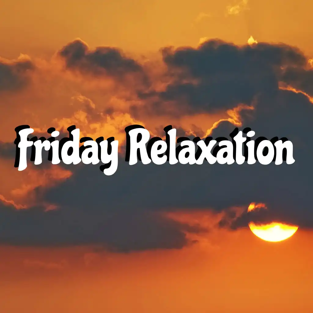 Friday Relaxation - Collection of Wonderful Nature Sounds, Great to Chill Out After a Hard Weeks Work