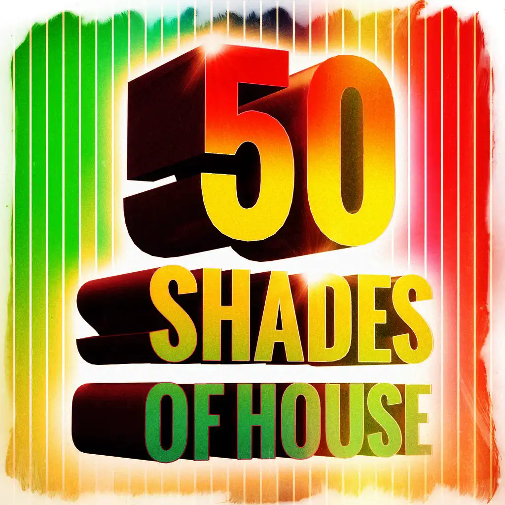 50 Shades of House Music (Electronic House Music to Its Finest)