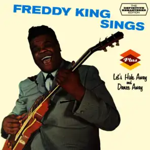 Freddy King Sings + Let's Hide Away and Dance Away (Bonus Track Version)