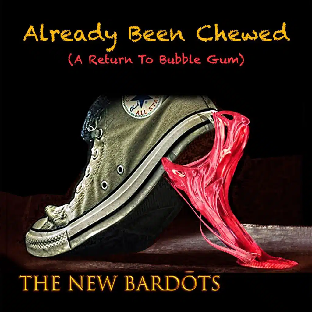 Already Been Chewed (A Return to Bubble Gum)
