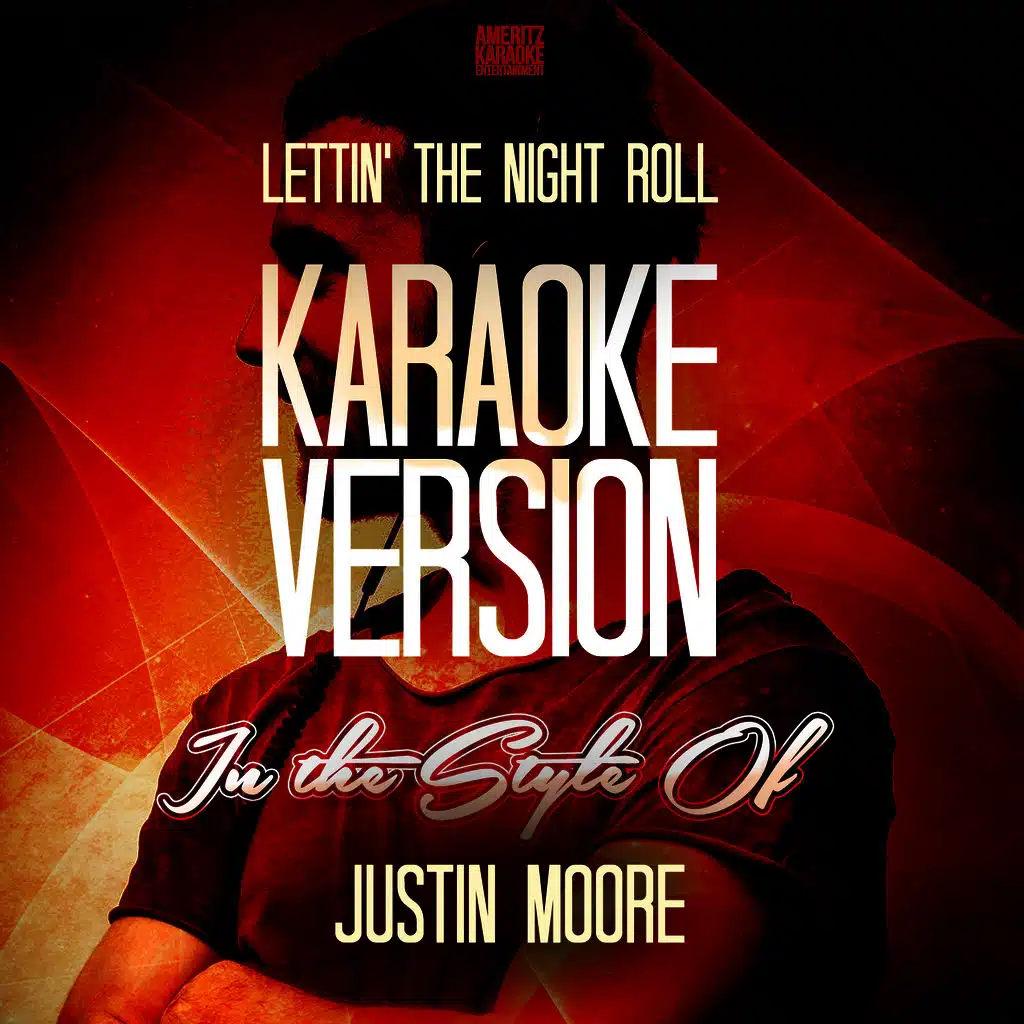 Lettin' the Night Roll (In the Style of Justin Moore) [Karaoke Version] - Single