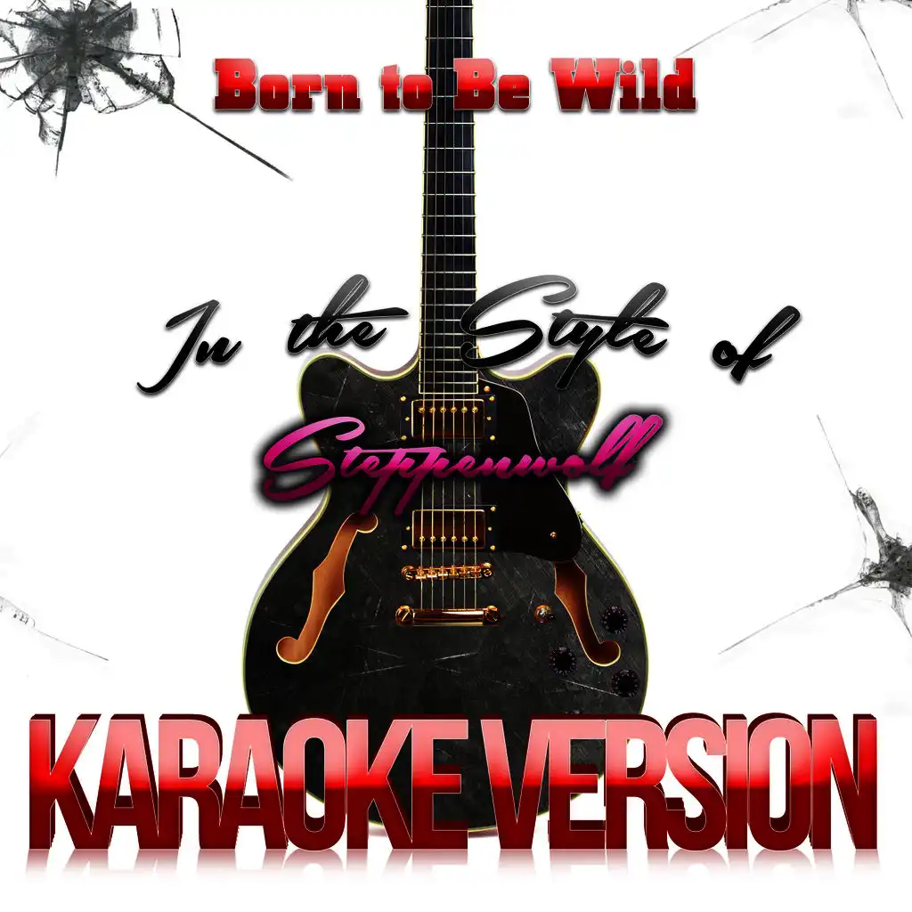 Born to Be Wild (In the Style of Steppenwolf) [Karaoke Version]