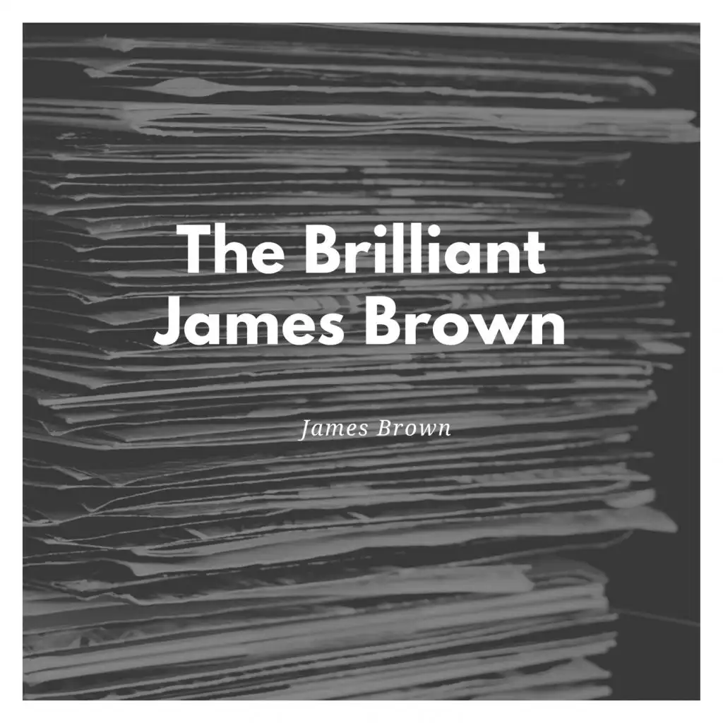 The Brilliant James Brown