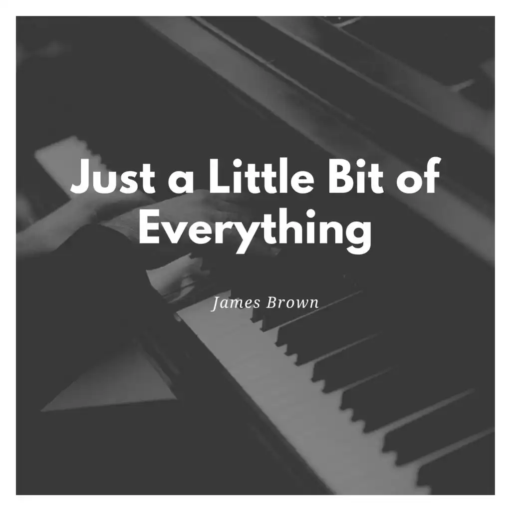 Just a Little Bit of Everything (Instrumental) [feat. Herb Hardesty]