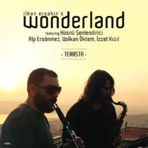 Ilhan Ersahin's Wonderland - Terasta (feat. Hüsnü Şenlendirici, Alp Ersönmez, Volkan Öktem & İzzet Kızıl)