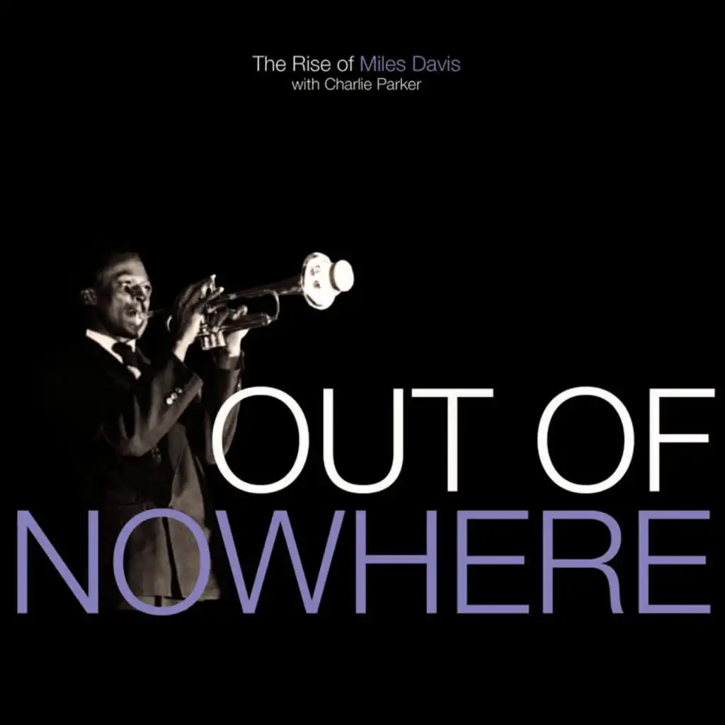 Out of Nowhere - The Rise of Miles Davis
