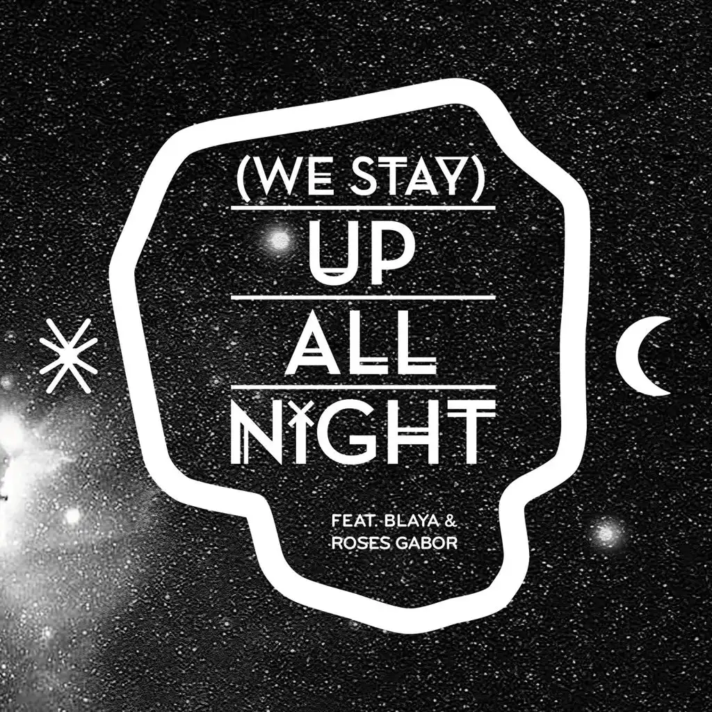 (We Stay) Up All Night (Radio Edit) [feat. Blaya & Roses Gabor]