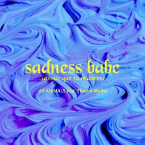 Sadness Babe (Avoue que tu m'aimes) [feat. Florent Mothe]