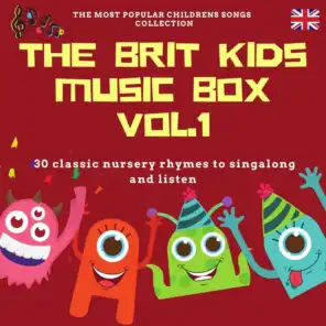 The Brit Kids Music Box, Vol. 1 (30 Classic Nursery Rhymes to Singalong and Listen)