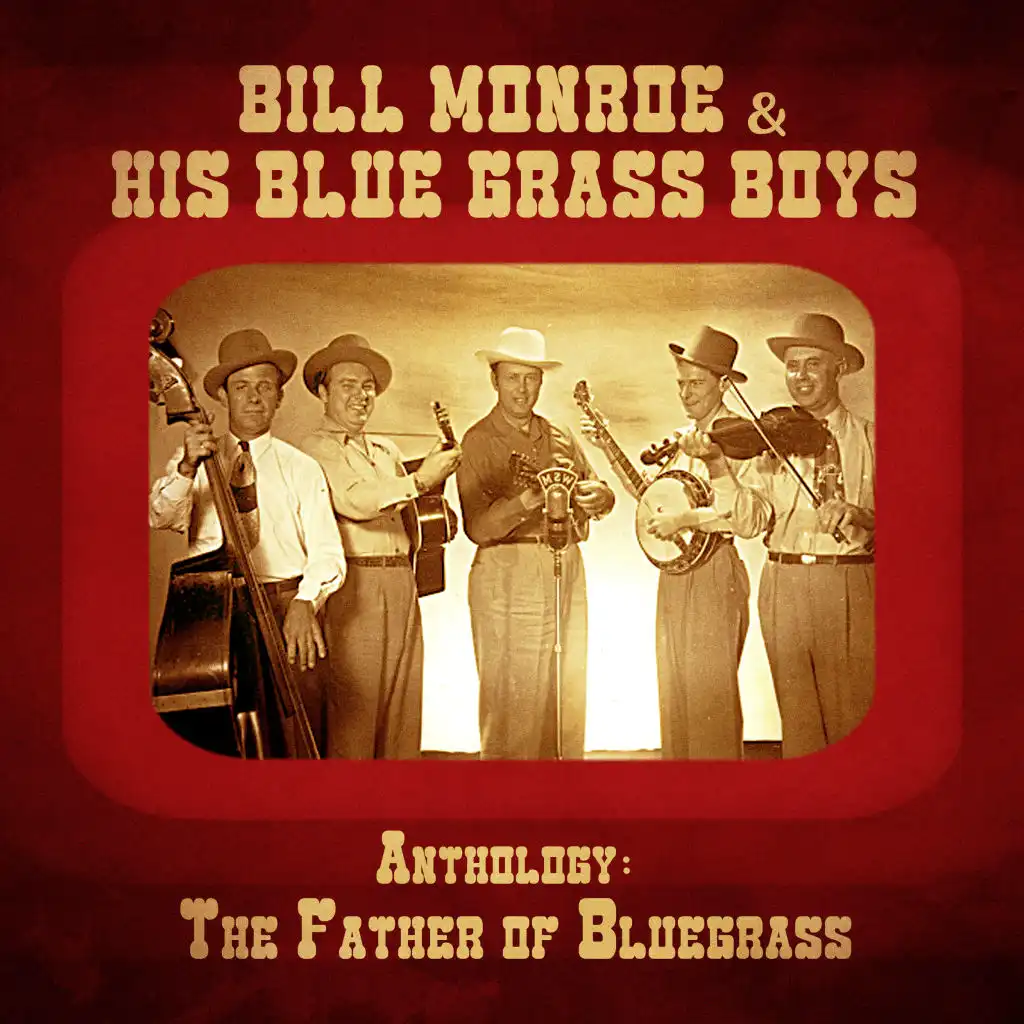 Anthology: The Father of Bluegrass (Remastered)