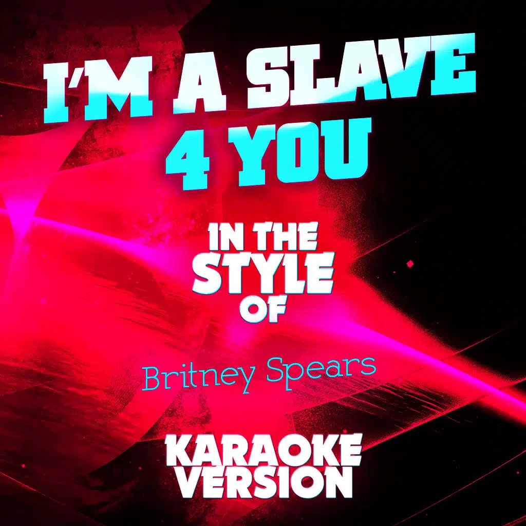 I'm a Slave 4 You (In the Style of Britney Spears) [Karaoke Version] - Single