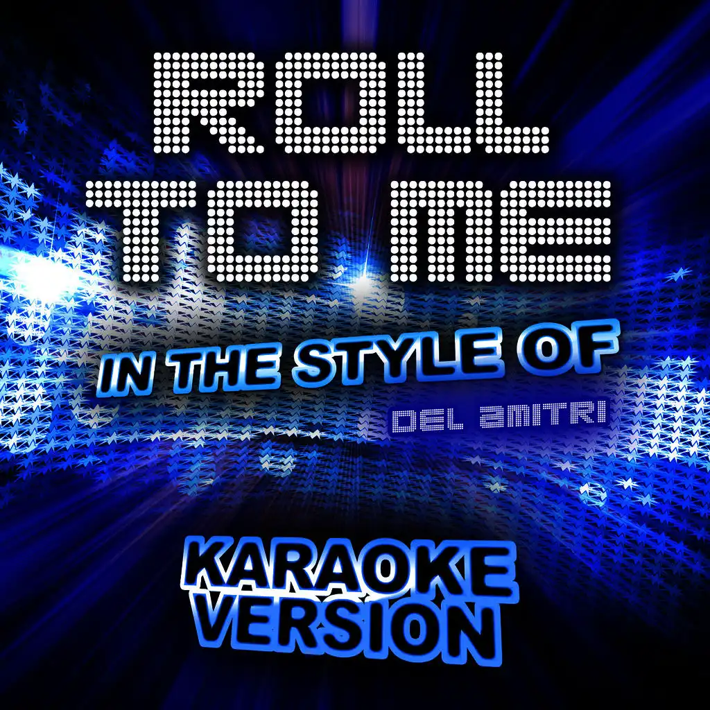 Roll to Me (In the Style of Del Amitri) [Karaoke Version]