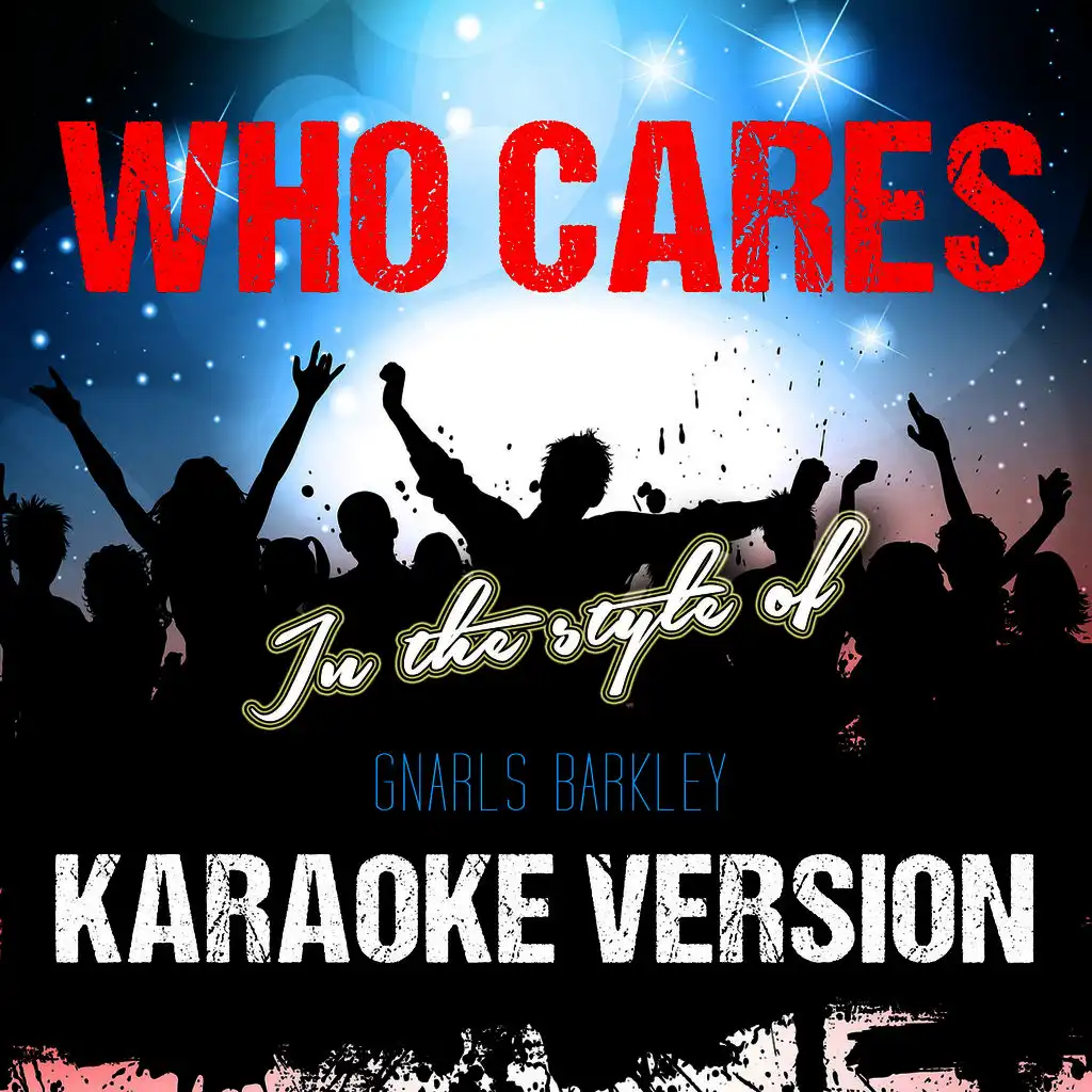 Who Cares (In the Style of Gnarls Barkley) [Karaoke Version] - Single