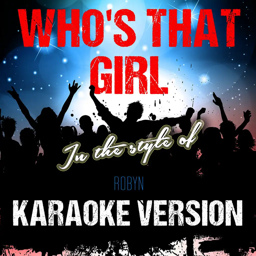 Who's That Girl (In the Style of Robyn) [Karaoke Version] - Single