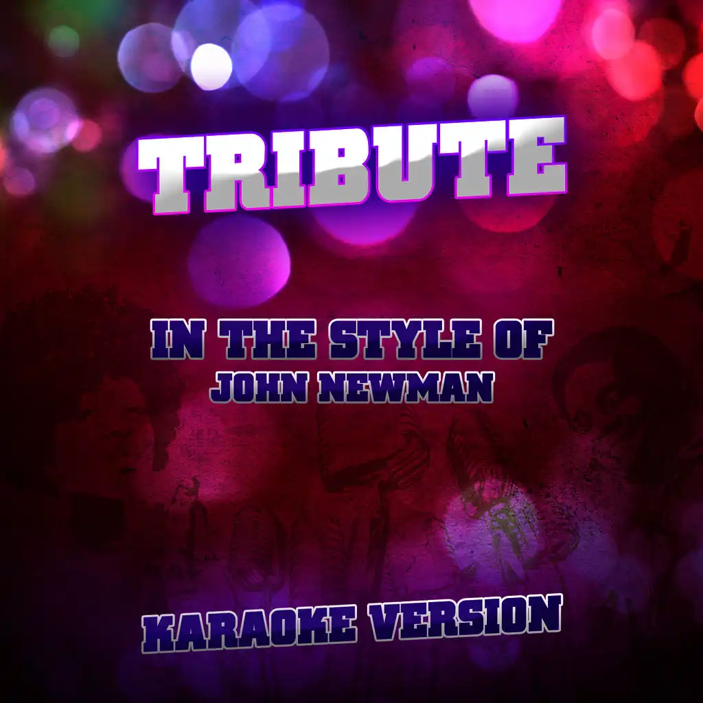 Tribute (In the Style of John Newman) [Karaoke Version]