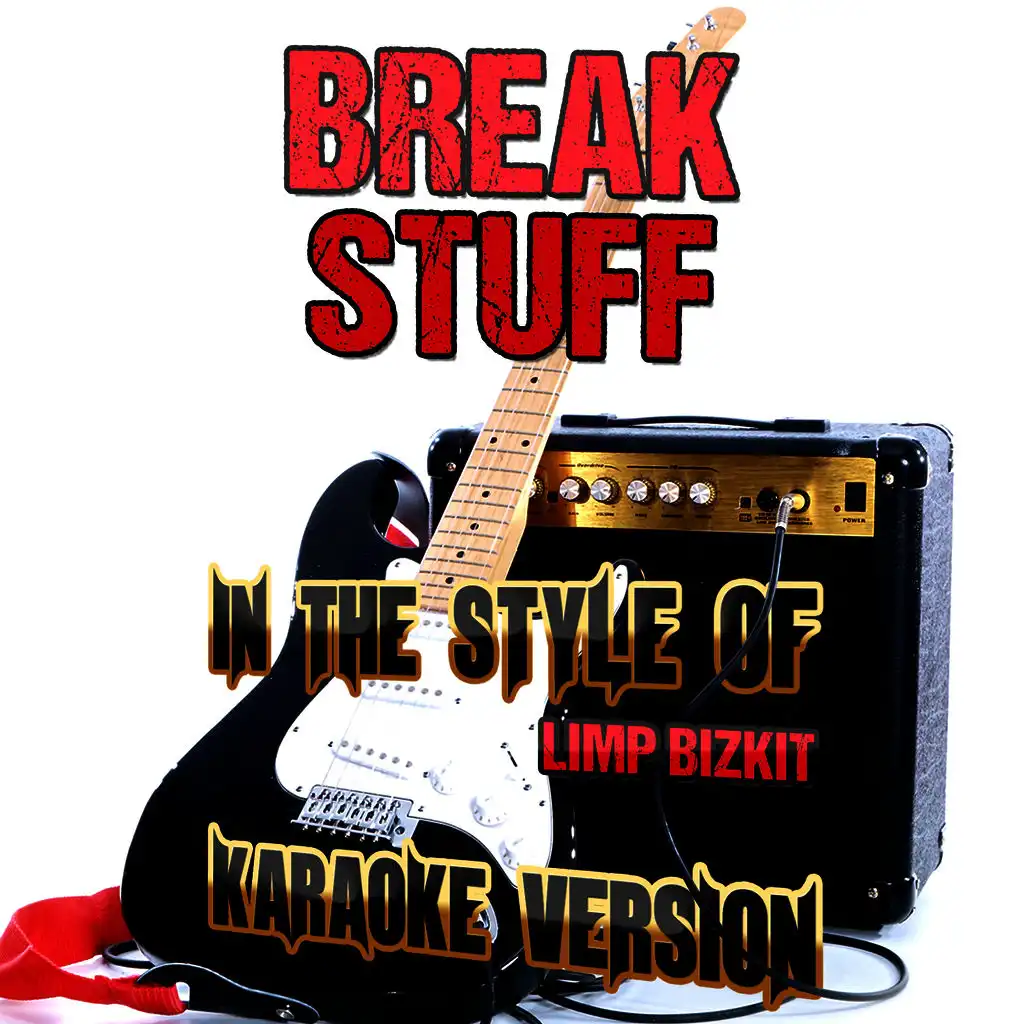 Break Stuff (In the Style of Limp Bizkit) [Karaoke Version]