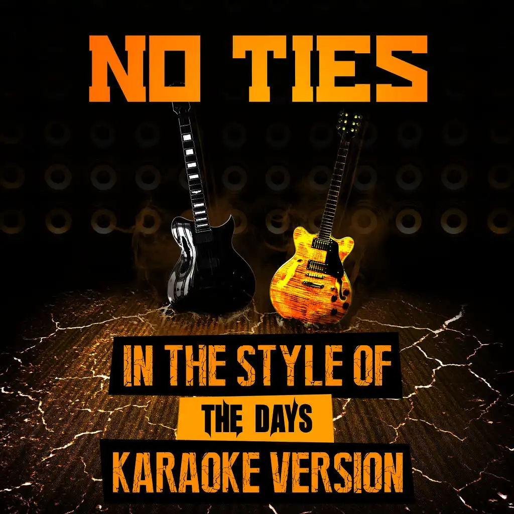 No Ties (In the Style of the Days) [Karaoke Version]