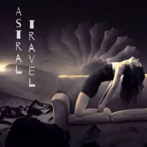 Astral Travel: Out of Body Experience