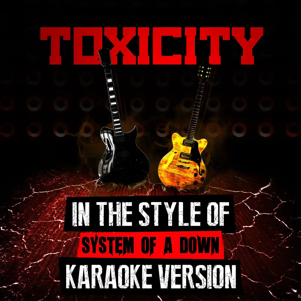 Toxicity (In the Style of System of a Down) [Karaoke Version]