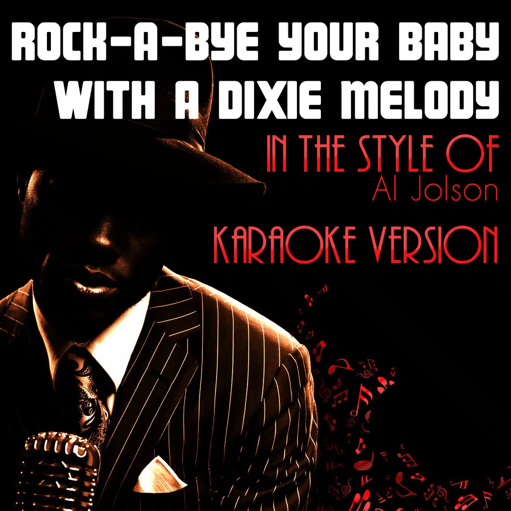 Rock-a-Bye Your Baby with a Dixie Melody (In the Style of Al Jolson) [Karaoke Version]