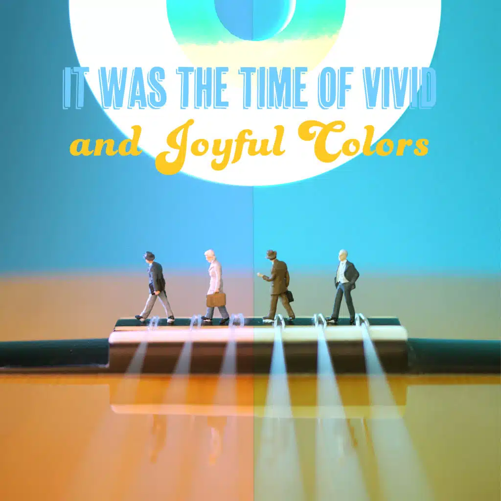 It Was the Time of Vivid and Joyful Colors