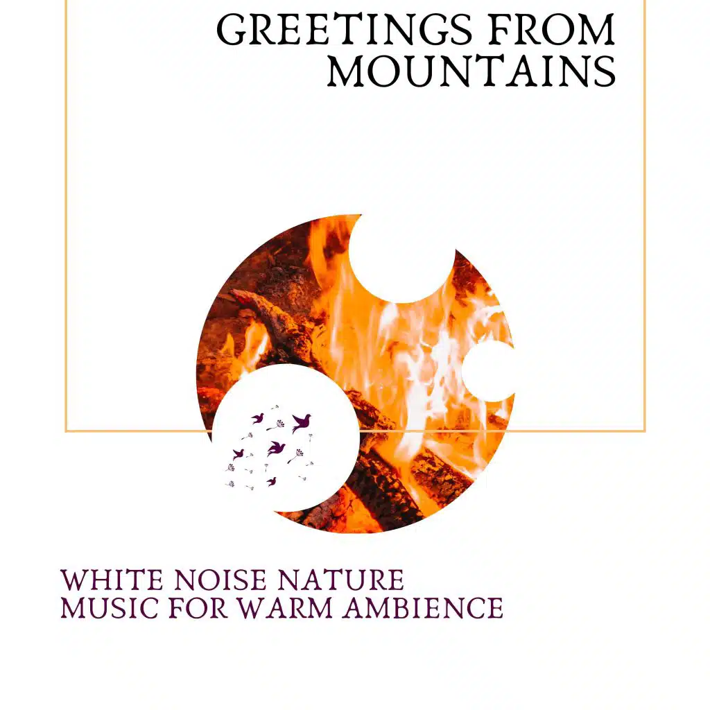 Greetings From Mountains - White Noise Nature Music for Warm Ambience