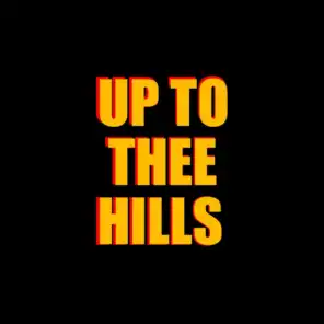 UP TO THEE HILLS