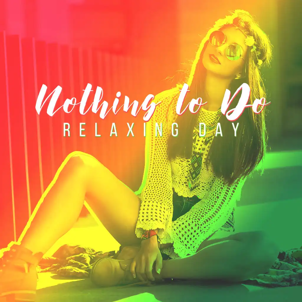 Nothing to Do – Relaxing Day