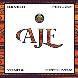 Aje (feat. Davido, Peruzzi, Yonda & FreshVDM)