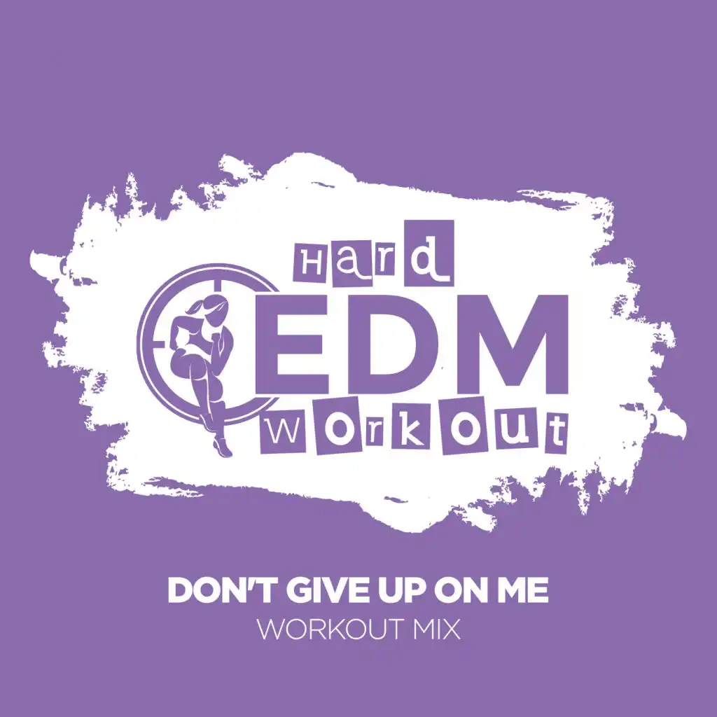 Don't Give Up On Me (Workout Mix 140 bpm)