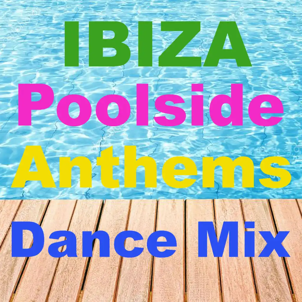 Ibiza Poolside Anthems Dance Mix