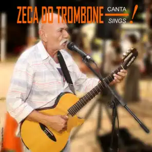 Zeca do Trombone Canta! - Sings!