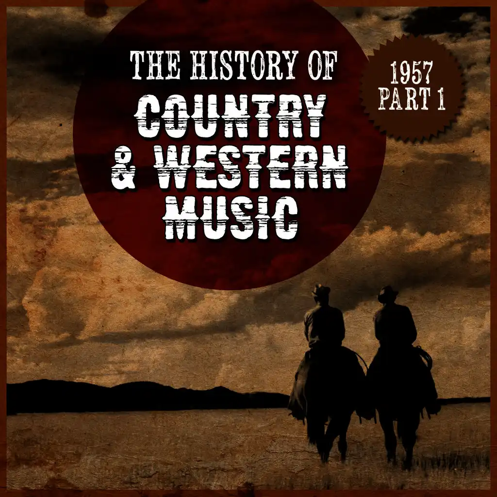 The History Country & Western Music: 1957, Part 1