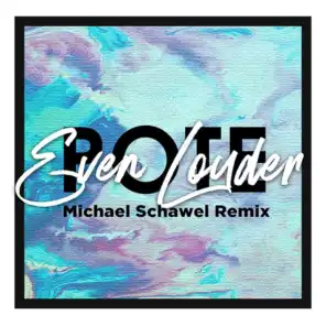 Even Louder (Michael Schawel Remix)