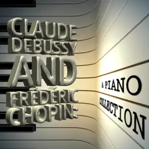 Claude Debussy and Frédéric Chopin: A Piano Collection