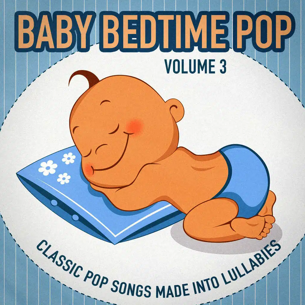 Baby Bedtime Pop, Vol. 3 (Classic Pop Songs Made into Lullabies)
