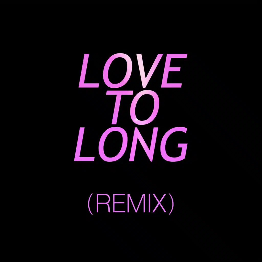 Love To Long (Remix)