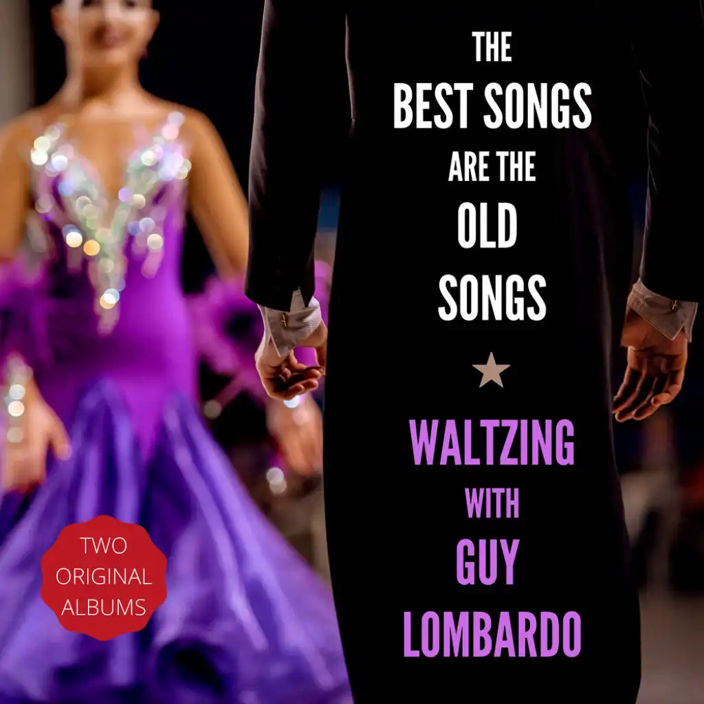 The Best Songs Are the Old Songs / Waltzing with Guy Lombardo